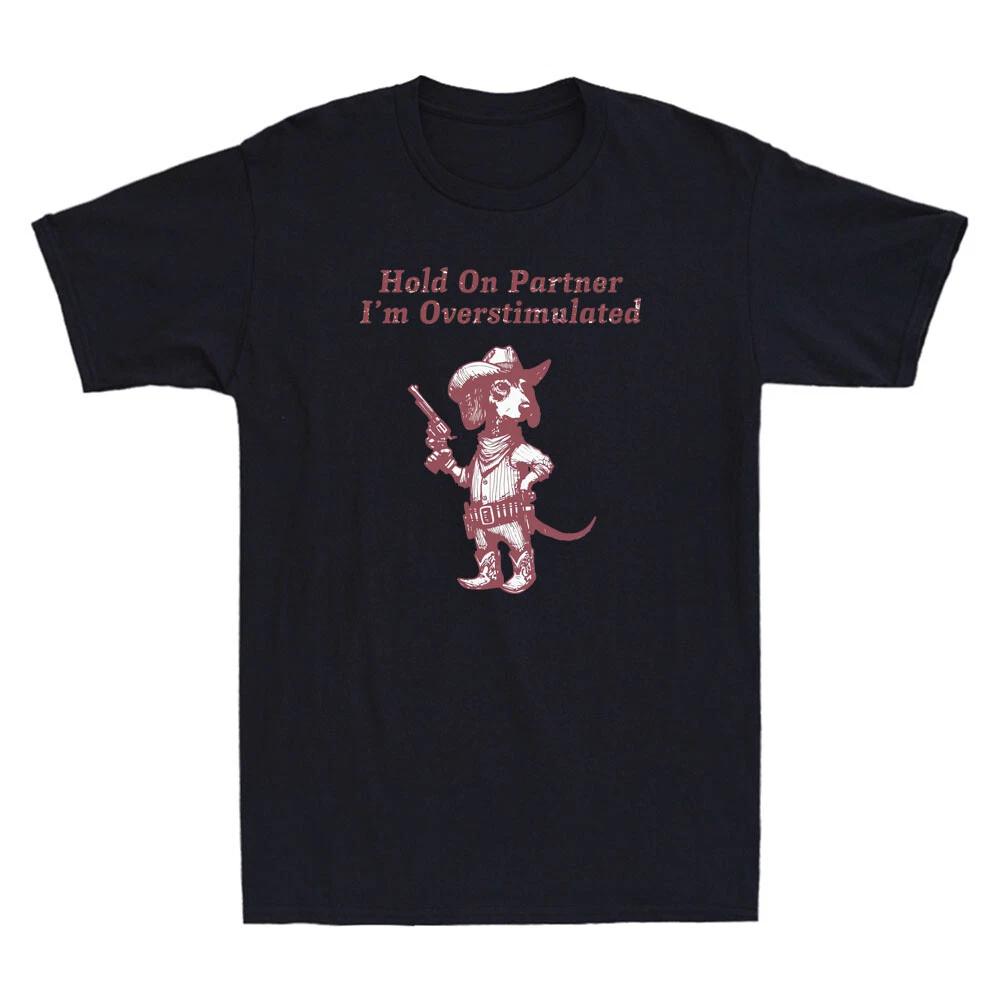 Hold On Partner I m Overstimulated Western Cowboy Dachshund Dogs Men s T-Shirt S