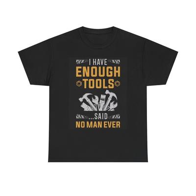 I Have Enough Tools Said No Man T Shirt Funny Garage Beer Graphic Unisex