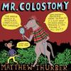 Mr. Colostomy by Matthew Thurber Paperback Book 9781770465473