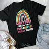 Girls Just Wanna Have Fundaunisextal Rights T Shirt