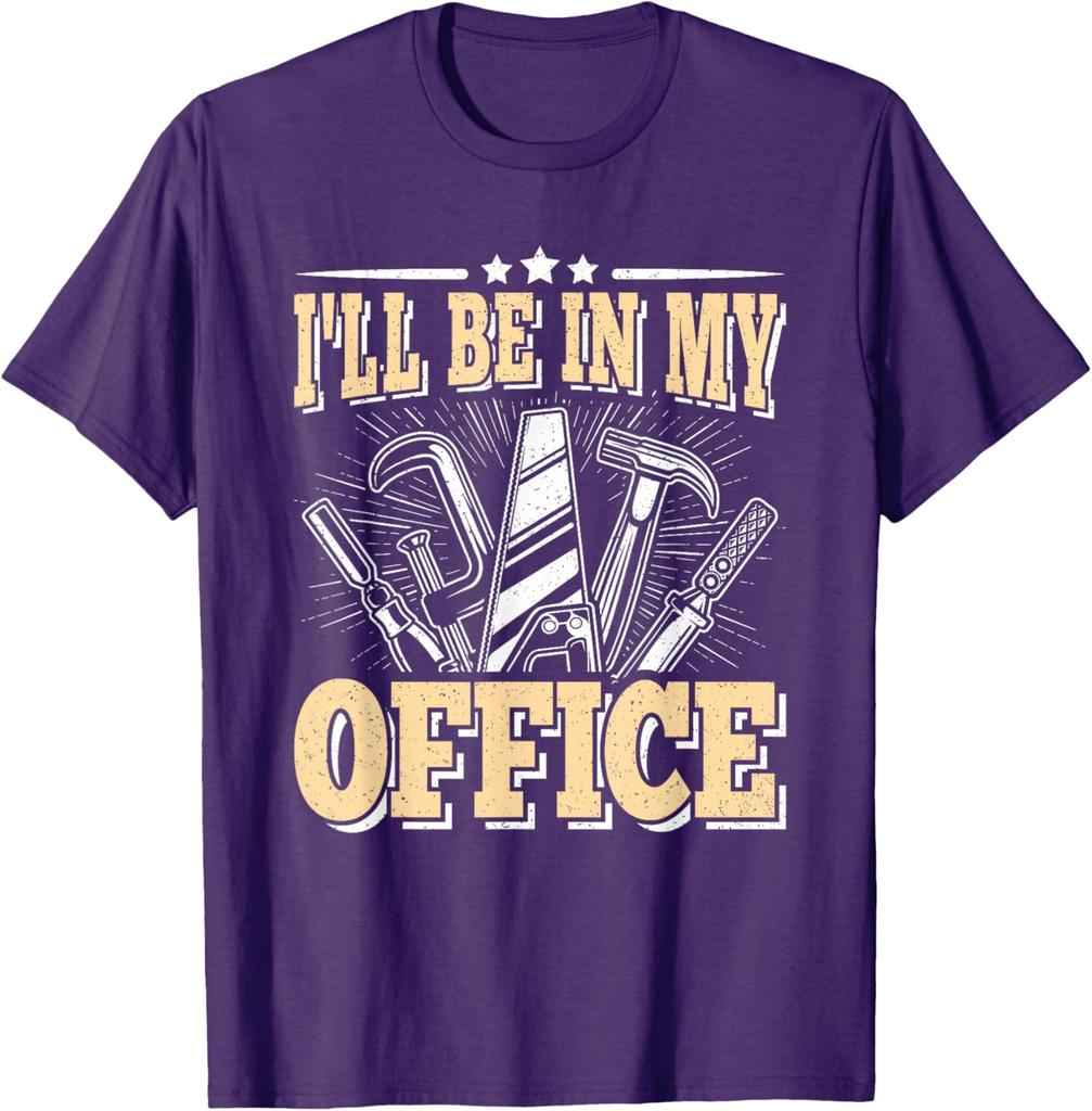 I'll Be In My Office Woodworking Tools Graphic Tee Funny Carpenter Men's Cotton T-Shirt