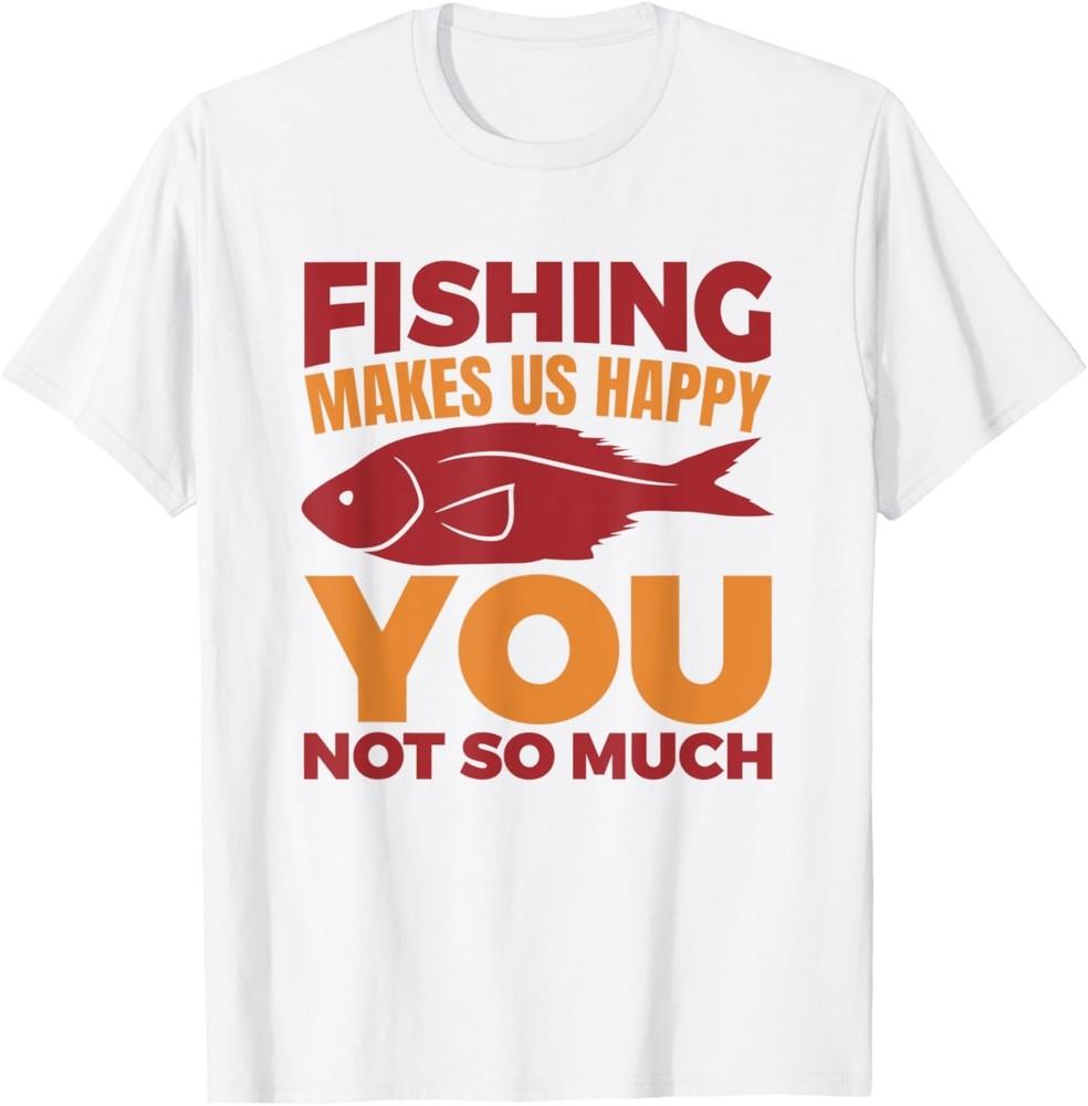 Funny Fishing Saying T-Shirt Unisex T-Shirt M