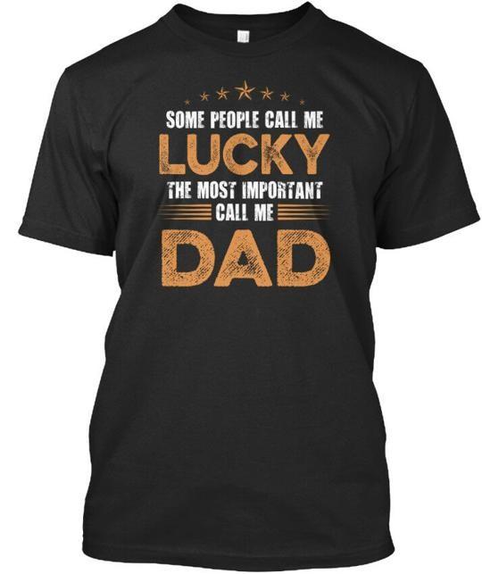 Name Lucky Dad Some People Call Me The Most Important T-Shirt Made in USA S-5XL 2XL