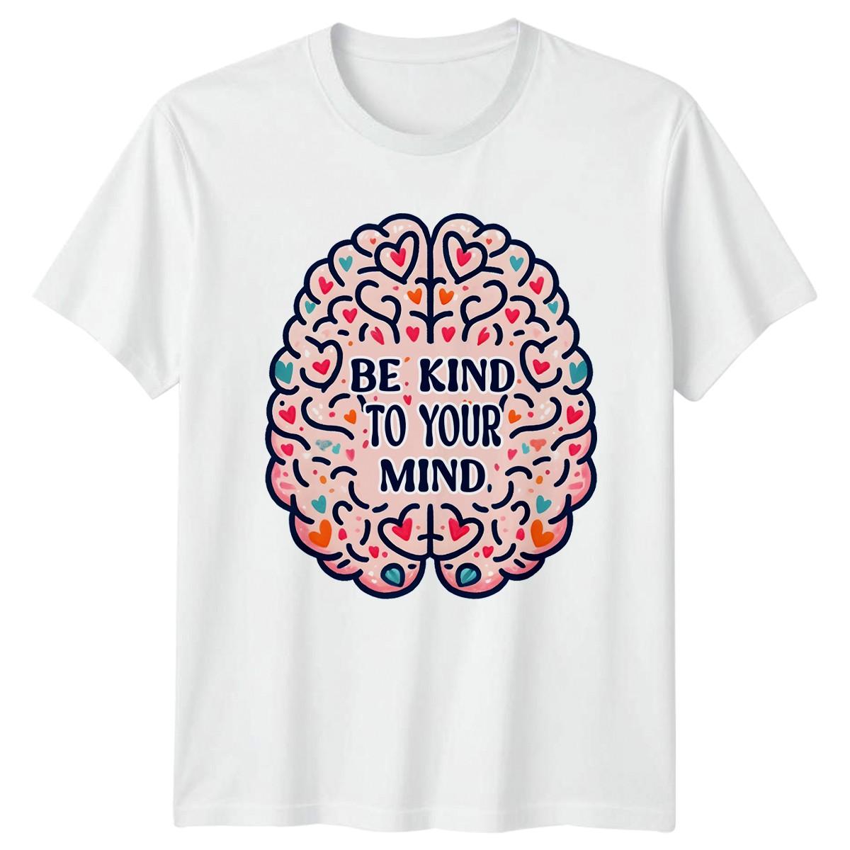 Be Kind To Your Mind T-Shirt Self-Care Mental Health Support Gift M