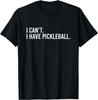Funny Pickleball Coach Shirt I Can_t I Have Pickleball Tees T Shirts