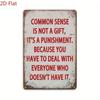 Common Sense Is Not a Gift Metal Poster Retro Wall Art Home Decor