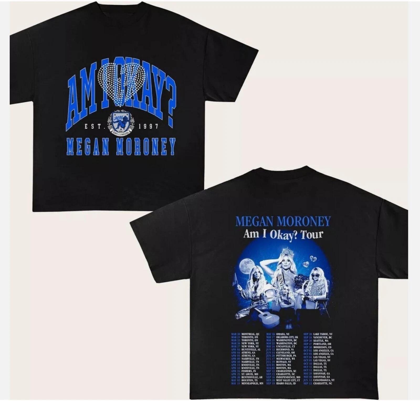 

2 sides Megan Moroney Shirt 2025 Am I Okay Tour Black Unisex S-5XL 3XL