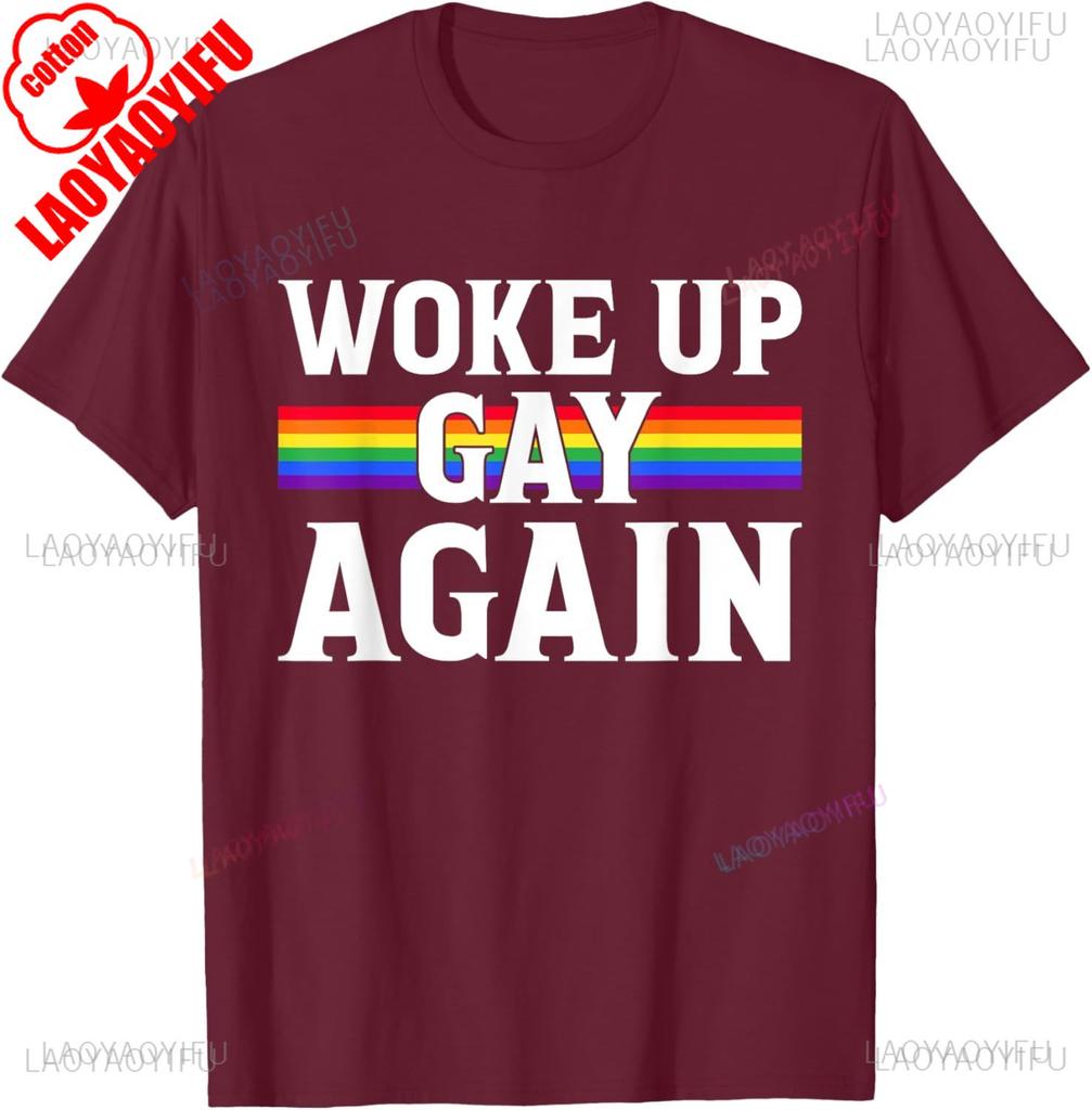 Woke Up Gay Again Funny Lgbt Lgbtq Sayings TShirt Unisex Unisex Summer Cotton Printed TShirt Casual Streetwear Clothes