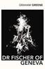 Dr Fischer of Geneva by Graham Greene Paperback Book 9780099288497