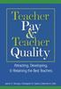 The Teacher Pay and Teacher Quality : Attracting, Developing, and Retaining the Best Teachers Book