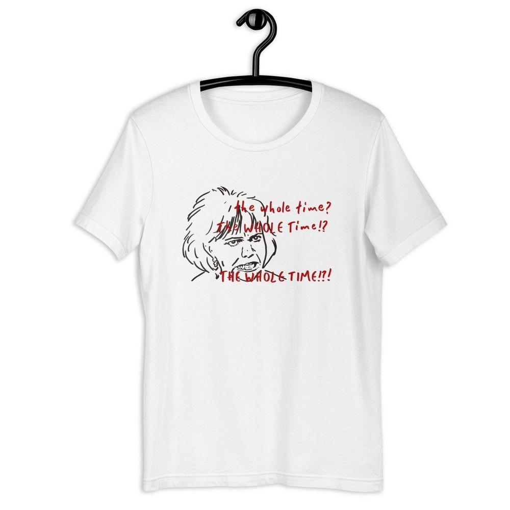 The Whole Time!? Mrs. Doubtfire Unisex t-shirt Unisex T-Shirt L