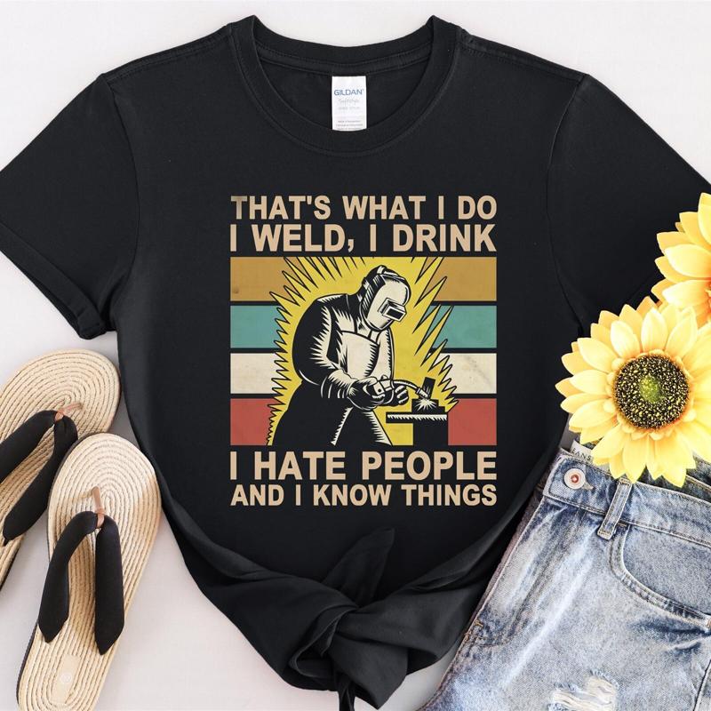 32 I Weld Drink Hate People And Know Things T Shirt Shi