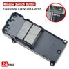 35750-T0A-H11 Front Left Driver Side Master Power Window Switch Control Button 24 Pins For Honda CR-V CRV 2014 2015 2016 2017