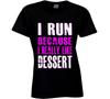 New I Run Because I Really Like Dessert Gym Workout T Shirt Purple
