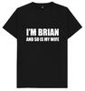 I'm Brian And So Is My Wife Funny Joke Humour T Shirt