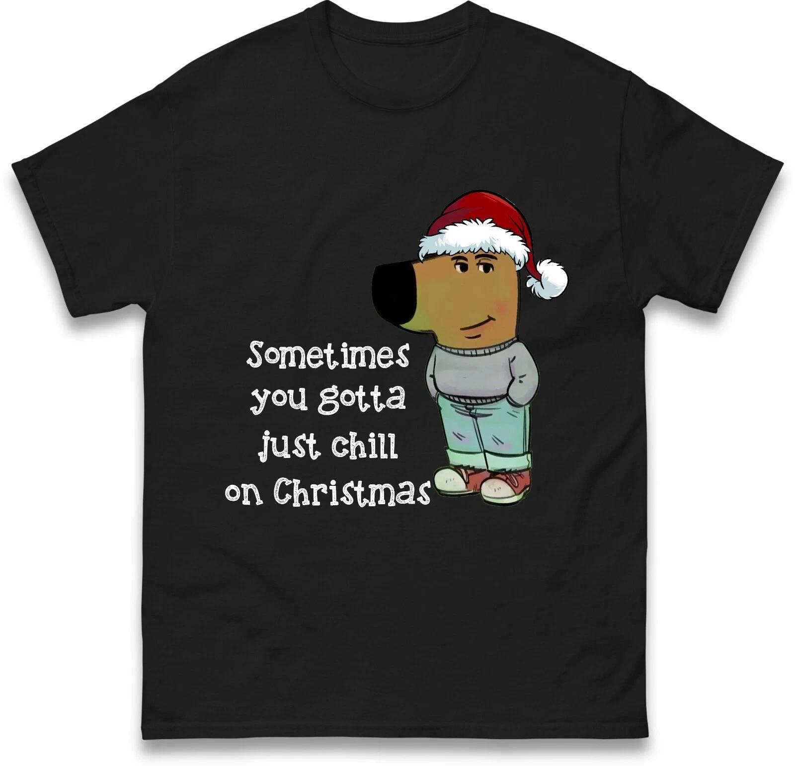Chill Guy Funny Christmas T-Shirt Xmas Festive Chill Guy Meme Unisex Tee Top S