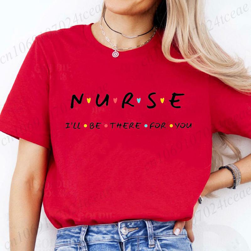 Nurse I'll Be There for You Women T Shirt Fashion Graphic Nurse Friends Tops Casual Short Sleeve Tees Registered Nurse Shirts