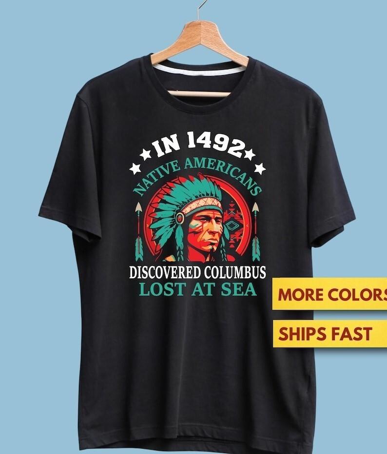 

In 1492 Native Americans Discovered Columbus Lost At Sea Premium T-Shirt Unisex T-Shirt XL