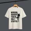 Working Harder Than An Ugly Stripper T-Shirt Funny Office Humour Tee Sarcastic Work Hustle Top XL White