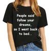 Summer Short Sleeved Cute T Shirts Funny Saying Graphic "PEOPLE SAID FOLLOW YOUR DREAMS,SO I WENT BACK TO BED..." Round Neck Tee