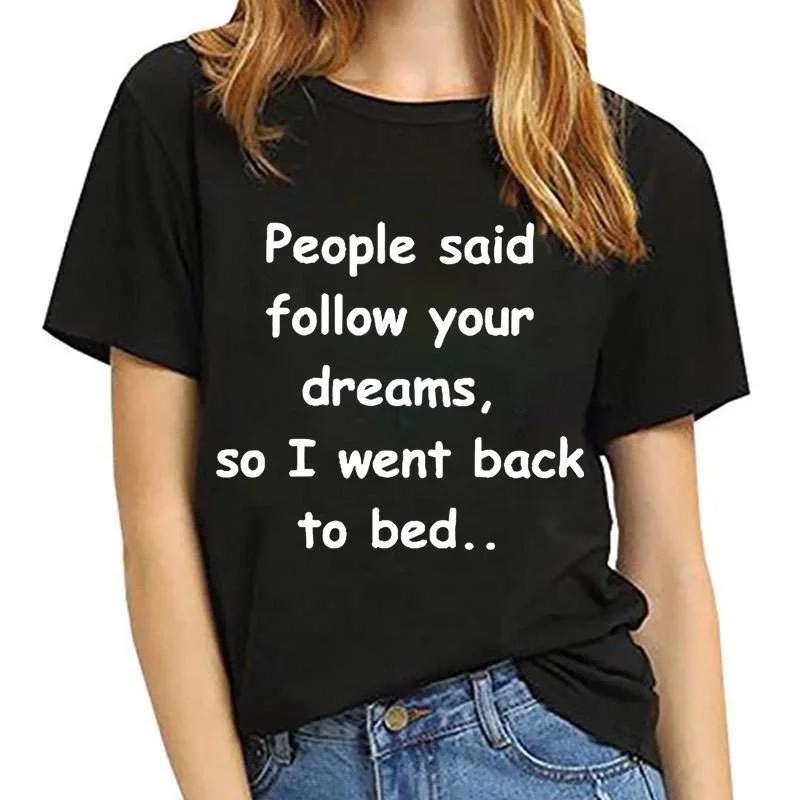 Summer Short Sleeved Cute T Shirts Funny Saying Graphic "PEOPLE SAID FOLLOW YOUR DREAMS,SO I WENT BACK TO BED..." Round Neck Tee