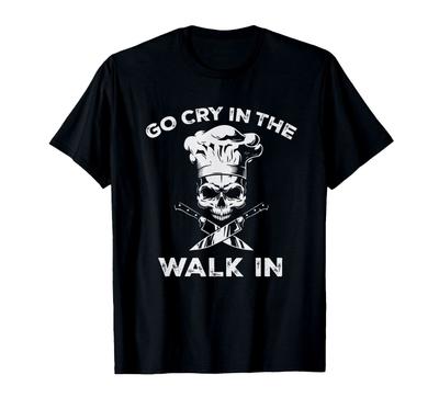 New Limited Best Go Cry In the Walkin Funny Chef Premium Gift Tee T-Shirt
