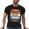 Its Weird Being The Same Age As Old People Retro Sarcastic Tshirt Unisex T Shirts Graphic Unisex T Shirt Luxury Tshirt