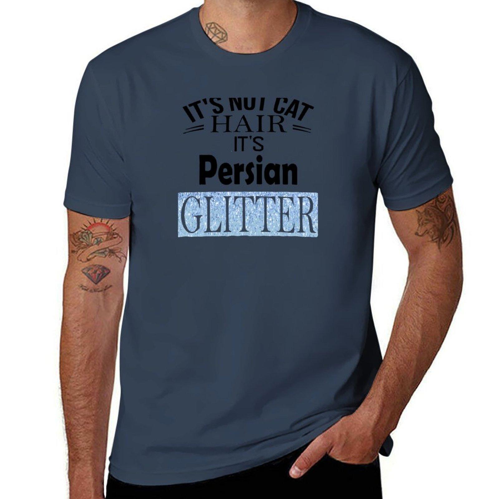 Its not cat hair its Persian cat glitter T-Shirt man t shirt cotton mens graphic t shirts T-Shirt S