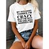 """Mein Mann denkt, ich&apos""";m Crazy" Humorvolles T-Shirt mit Aufdruck - Weiß Lässiges Kurzarm Rundhals Maschinenwaschbar Reguläre Passform T-Shirt für den Frühling