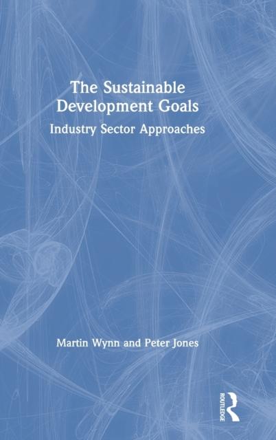 The The Sustainable Development Goals : Industry Sector Approaches Book