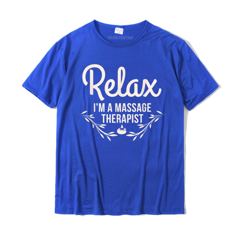 Relax Im A Massage Therapist Masseur Therapy Funny TShirt Fashionable Design Top TShirts Cotton Tops Tees For Unisex Print