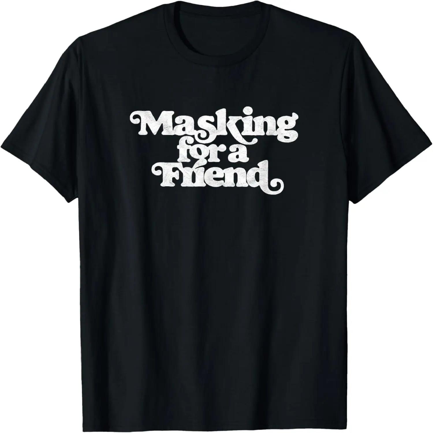 

Masking for a Friend! Funny Vintage Retro Mask Support T-Shirt S чёрный