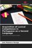 The Acquisition of Lexical Competence In Portuguese As a Second Language Book