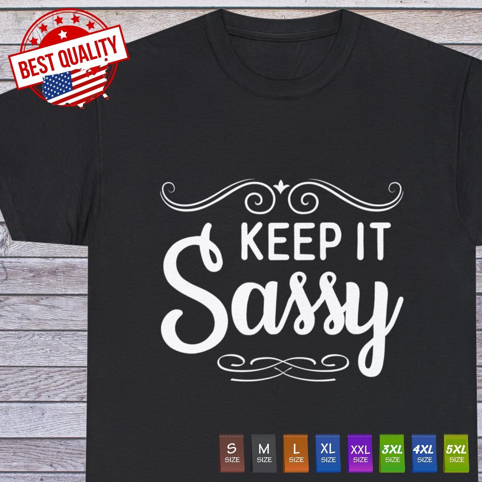 Keep It Sassy Sarcastic Humor Graphic Novelty Funny T Shirt M
