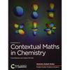 Introduction To Contextual Maths In Chemistry (Chemistry Student Guides, Volume 2)