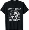 Bully XL Don't Bully My Bully American Pitbull Dog Support Gift Unisex T-Shirt