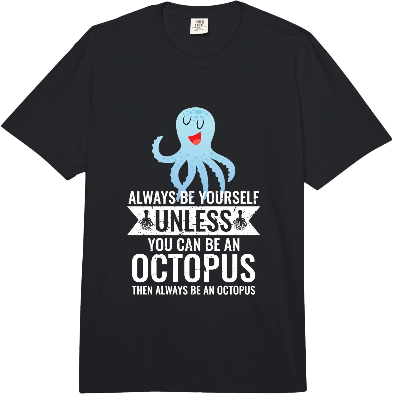 Always Be Yourself Unless You can be Octopus Funny Comfort Colors Adult Heavyweight Unisex T-Shirt L