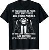 If You'Re Going To Fight Fight Like The Third Monkey Mens Graphic T Shirt Unisex Tee