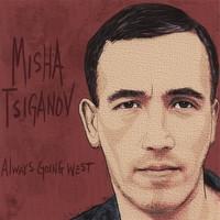 

CD MISHA TSIGANOV - Always Going West none Not On Label 2007 US Jazz Used