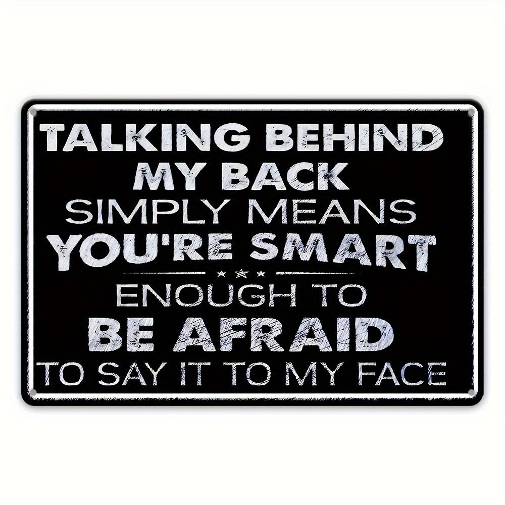 

Funny Talking Behind My Back Quote Vintage Metal Tin Sign Wall Decor 20x30cm（7.8x11.8inch）