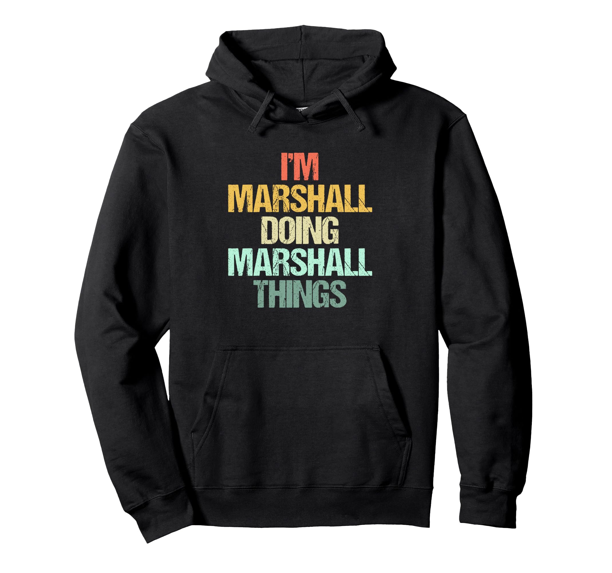 

I m Marshall Doing Marshall Things Fun Name Marshall Hoodie