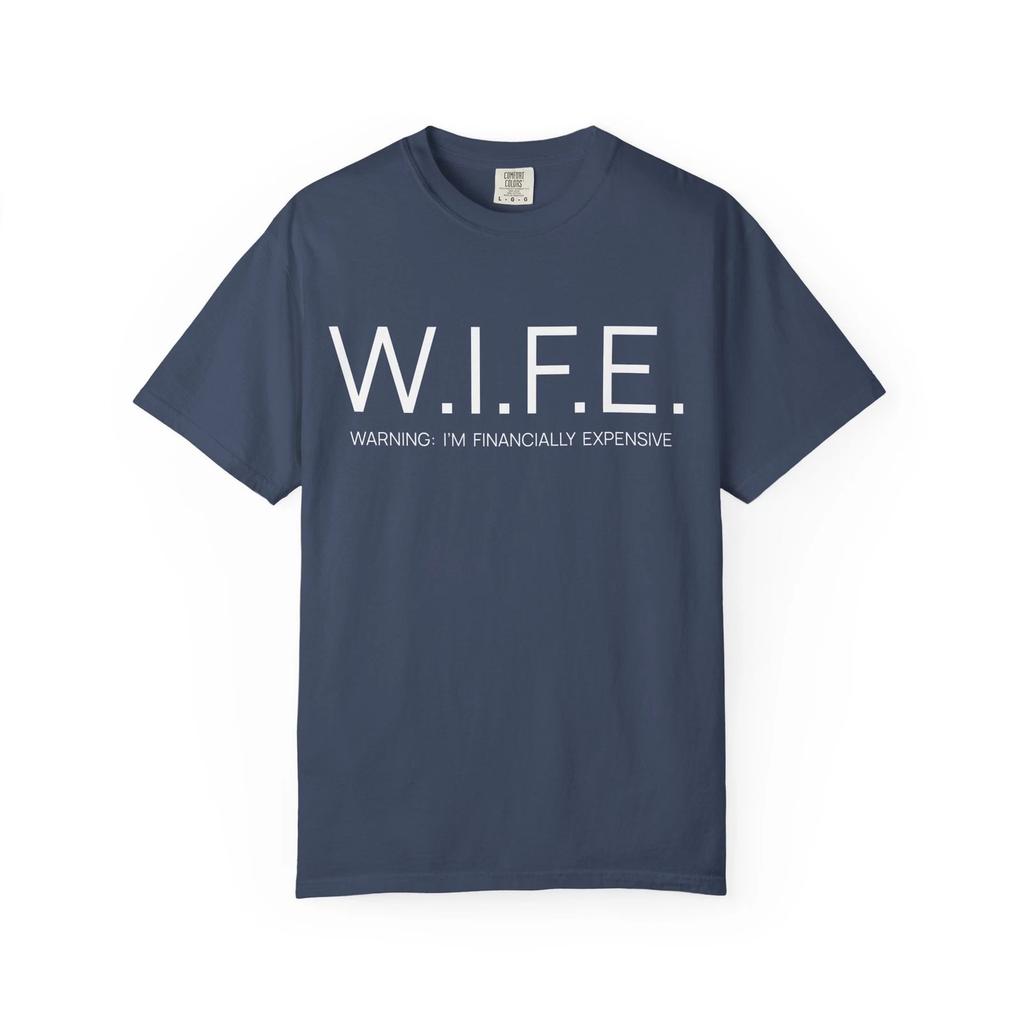 WIFE - Warning I'm FInancially Expennsive T shirt Funny Tee Shirt Marriage Gifts