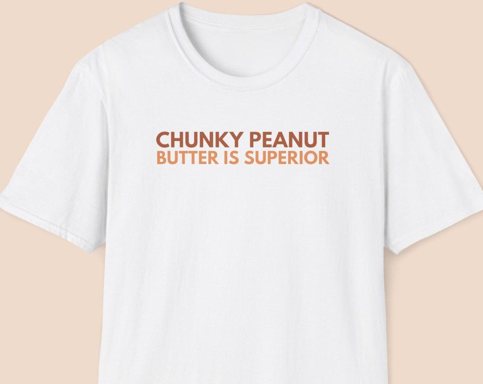 Chunky Peanut Butter is Superior Shirt, Peanut Butter Shirt, Gift for Peanut Butter Lover, Funny Peanut Shirt, Peanut Gift, Toast Lover S