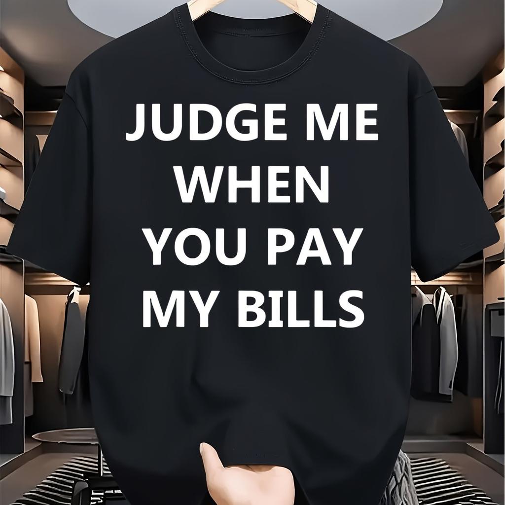 Judge Me When You Pay My Bills Graphic Tee Bold Text Print Casual Round Neck Cotton T-Shirt for Men