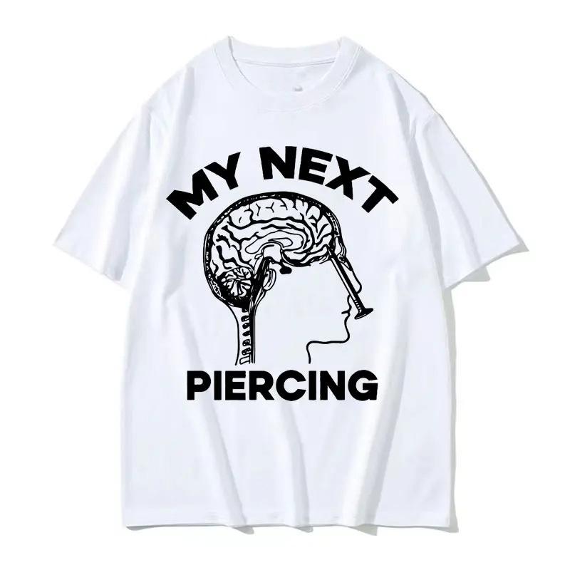 

My Next Piercing Funny Print TShirt Womens Short Sleeve Crew Neck TShirt Lobotomy Meme Graphic T Shirts Summer Streetwear Y2K 3XL