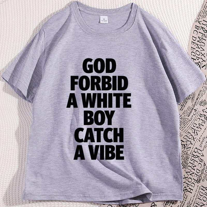 God Forbid A White Boy Catch A Vibe TShirt Funny Meme Shirt Stupid Tiktok TShirt