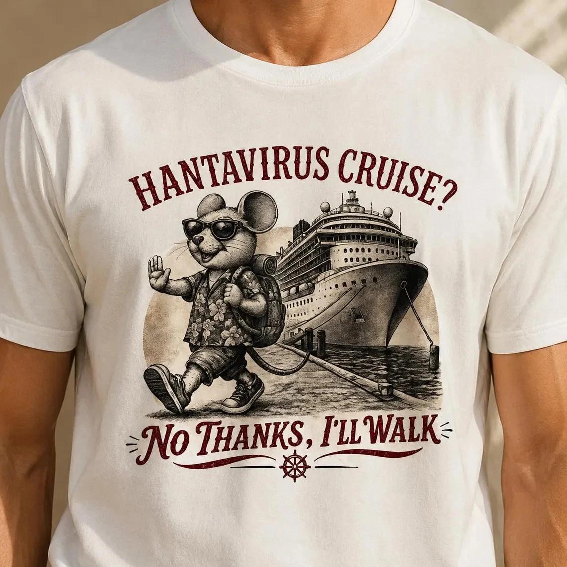Hantavirus Cruise Shirt, Funny Mouse Cruise Tee, No Thanks Ill Walk Vacation 4XL