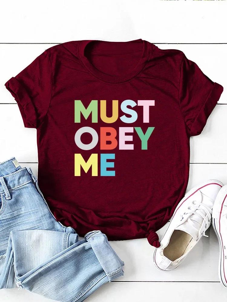 Must Obey Me Colorful Letter Print Women T Shirt Short Sleeve O Neck Loose Women Tshirt Ladies Tee Shirt Tops Camisetas Mujer