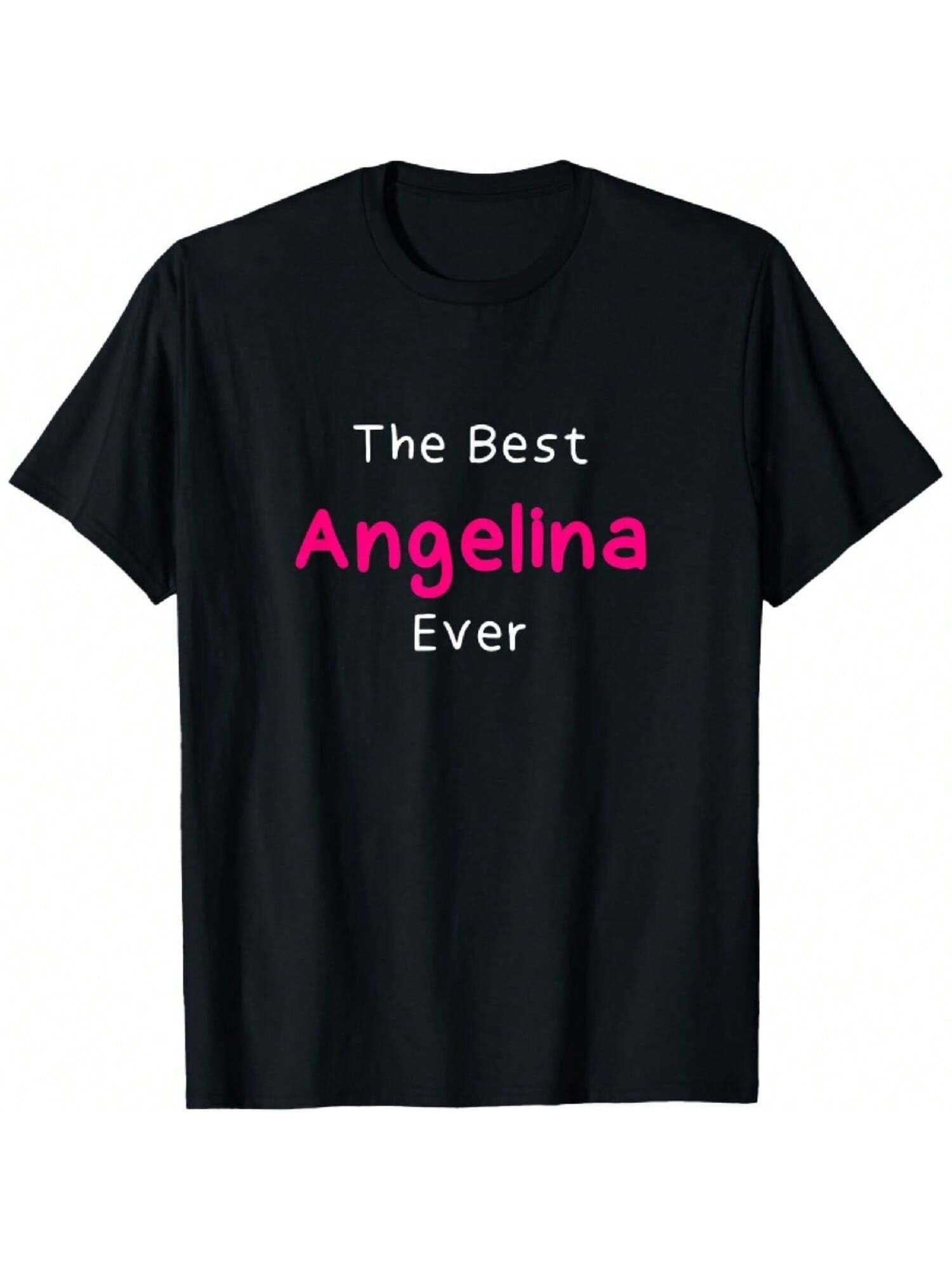 The Best Angelina Ever Quote For Wounisex Named Angelina T-Shirt S