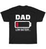 Dad Low Battery Daddy Father Fathers Day Gift T-Shirt Unisex Funny Tee NEW